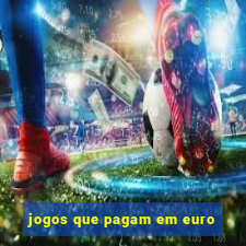 jogos que pagam em euro